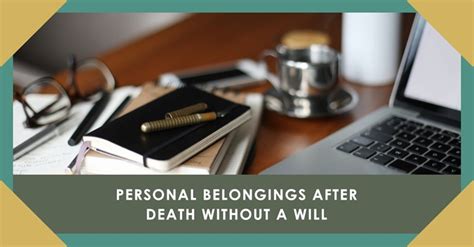00 am to 5. . Personal belongings after death without a will